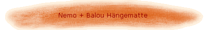 Nemo + Balou Hngematte