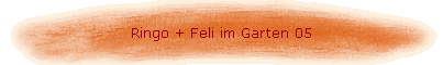 Ringo + Feli im Garten 05